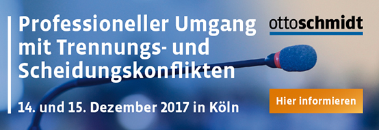 Professioneller Umgang mit Trennungs- und Scheidungskonflikten - 14./15.12.2017. Hier informieren und anmelden!